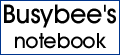 Click here for Busybee's Notepad